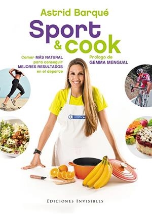 SPORT & COOK.COMER MÁS NATURAL PARA CONSEGUIR MEJORES RESULTADOS EN EL DEPORTE | 9788494561313 | BARQUÉ BARRACHINA,ASTRID | Libreria Geli - Librería Online de Girona - Comprar libros en catalán y castellano