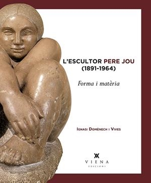 L'ESCULTOR PERE JOU(1891-1964) | 9788483309100 | DOMÈNECH I VIVES,IGNASI | Libreria Geli - Librería Online de Girona - Comprar libros en catalán y castellano