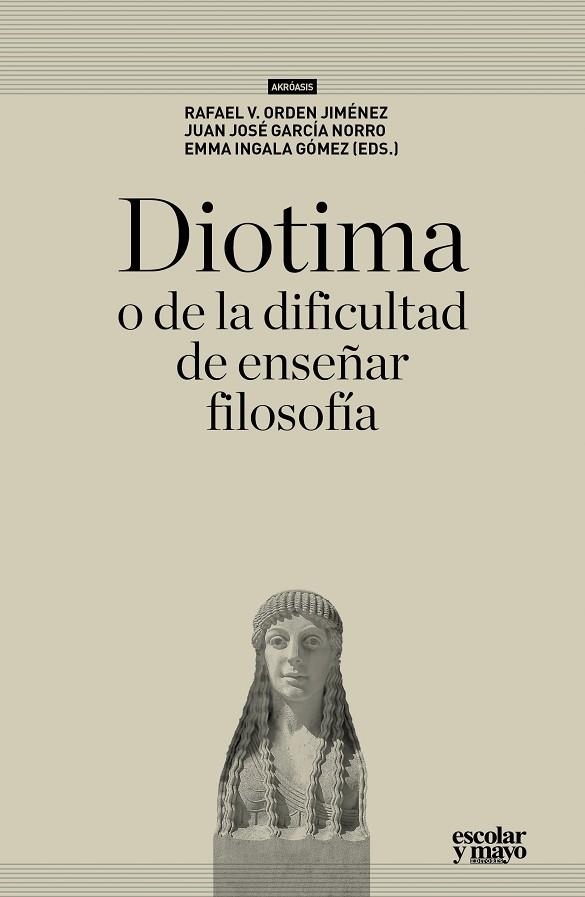 DIOTIMA O DE LA DIFICULTAD DE ENSEÑAR FILOSOFÍA | 9788416020508 | A.A.D.D. | Libreria Geli - Librería Online de Girona - Comprar libros en catalán y castellano