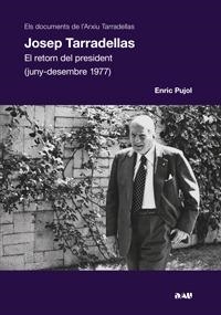 JOSEP TARRADELLAS.EL RETORN DEL PRESIDENT(JUNY-DESEMBRE 1977) | 9788494476525 | PUJOL,ENRIC | Libreria Geli - Librería Online de Girona - Comprar libros en catalán y castellano
