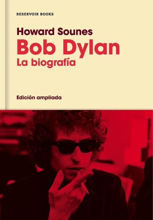 BOB DYLAN.LA BIOGRAFÍA | 9788416709588 | SOUNES,HOWARD | Libreria Geli - Librería Online de Girona - Comprar libros en catalán y castellano