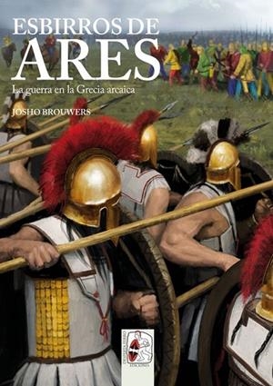 ESBIRROS DE ARES.LA GUERRA EN LA GRECIA ARCAICA | 9788494392276 | BROUWERS,JOSHO | Llibreria Geli - Llibreria Online de Girona - Comprar llibres en català i castellà