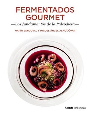 FERMENTADOS GOURMET.LOS FUNDAMENTOS DE LA PALEODIETA | 9788441538733 | SANDOVAL,MARIO/ALMODÓVAR,MIGUEL ÁNGEL | Libreria Geli - Librería Online de Girona - Comprar libros en catalán y castellano
