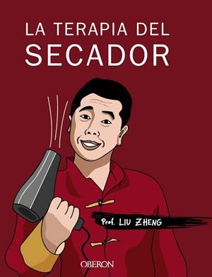 LA TERAPIA DEL SECADOR | 9788441538726 | ZHENG,LIU | Libreria Geli - Librería Online de Girona - Comprar libros en catalán y castellano