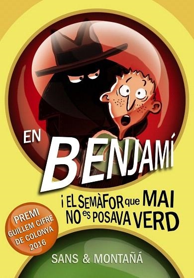 EN BENJAMÍ I EL SEMÀFOR QUE MAI NO ES POSAVA VERD | 9788448941338 | SANS,TONI/MONTAÑÁ,RUBÈN | Libreria Geli - Librería Online de Girona - Comprar libros en catalán y castellano