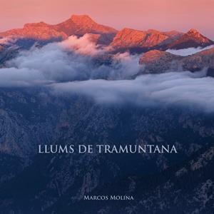 LLUMS DE TRAMUNTANA | 9788461748631 | MOLINA GILFILLAN,MARCOS | Llibreria Geli - Llibreria Online de Girona - Comprar llibres en català i castellà
