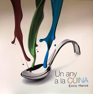 UN ANY A LA CUINA.EL CALENDARI EN EL MÓN DE LA CUINA.12 MESOS AMB RECEPTES,PRODUCTES,HISTÒRIA I ANÈCDOTES | 9788461756667 | HERCE,ENRIC | Libreria Geli - Librería Online de Girona - Comprar libros en catalán y castellano