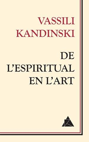 DE L'ESPIRITUAL EN L'ART | 9788416222391 | KANDINSKI,VASSILI | Libreria Geli - Librería Online de Girona - Comprar libros en catalán y castellano