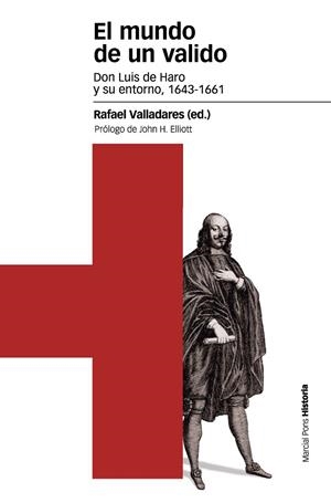 EL MUNDO DE UN VALIDO.DON LUIS DE HARO Y SU ENTONO,1643-1661 | 9788415963943 | VALLADARES RAMÍREZ,RAFAEL | Libreria Geli - Librería Online de Girona - Comprar libros en catalán y castellano