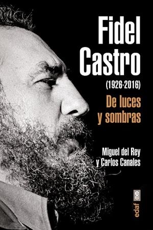 FIDEL CASTRO(1926-2016)DE LUCES Y SOMBRAS | 9788441437203 | CANALES,CARLOS/DEL REY,MIGUEL | Libreria Geli - Librería Online de Girona - Comprar libros en catalán y castellano