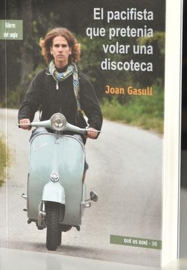 EL PACIFISTA QUE PRETENIA VOLAR UNA DISCOTECA | 9788489885813 | GASULL,JOAN | Llibreria Geli - Llibreria Online de Girona - Comprar llibres en català i castellà