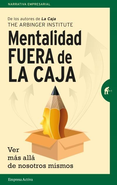 MENTALIDAD FUERA DE LA CAJA.VER MÁS ALLÁ DE NOSOTROS MISMOS | 9788492921577 | THE ARBINGER INSTITUTE | Libreria Geli - Librería Online de Girona - Comprar libros en catalán y castellano