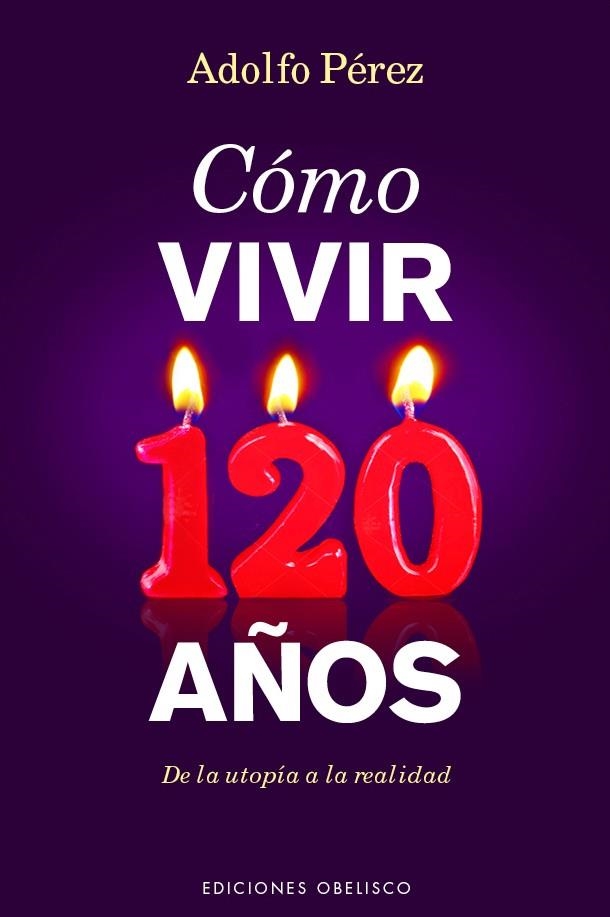 CÓMO VIVIR 120 AÑOS | 9788491111689 | PÉREZ AGUSTÍ,ADOLFO | Libreria Geli - Librería Online de Girona - Comprar libros en catalán y castellano