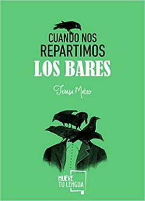 CUANDO NOS REPARTIMOS LOS BARES | 9788494398940 | MATEO MARCOS,TERESA | Libreria Geli - Librería Online de Girona - Comprar libros en catalán y castellano