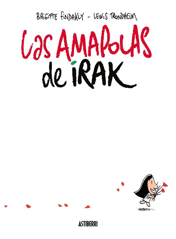 LAS AMAPOLAS DE IRAK | 9788416251711 | TRONDHEIM, LEWIS/FINDAKLY, BRIGITTE | Libreria Geli - Librería Online de Girona - Comprar libros en catalán y castellano