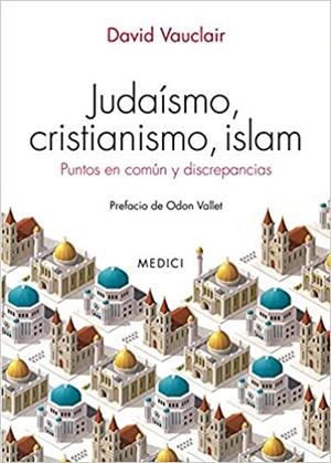 JUDAISMO,CRISTIANISMO,ISLAM.PUNTOS EN COMÚN Y DISCREPANCIAS | 9788497991575 | VAUCLAIR,DAVID | Llibreria Geli - Llibreria Online de Girona - Comprar llibres en català i castellà