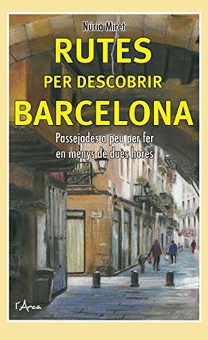RUTES PER DESCOBRIR BARCELONA.PASSEJADES A PEU PER FER EN MENYS DE DUES HORES | 9788494509896 | MIRETR,NURIA | Llibreria Geli - Llibreria Online de Girona - Comprar llibres en català i castellà