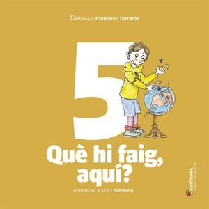 APRENDRE A SER VOLUM 5 QUE HI FAIG, AQUI? | 9788490476857 | TORRALBA ROSELLO,FRANCESC | Llibreria Geli - Llibreria Online de Girona - Comprar llibres en català i castellà