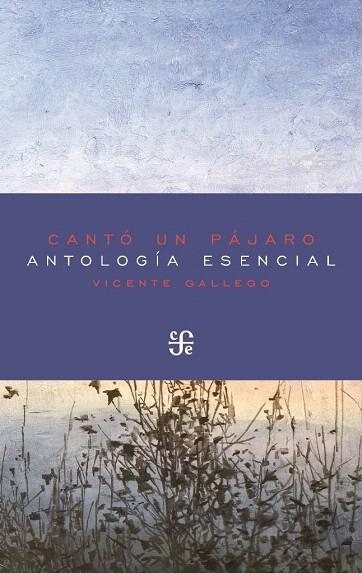 CANTÓ UN PÁJARO.ANTOLOGÍA ESENCIAL | 9788437507538 | GALLEGO,VICENTE | Libreria Geli - Librería Online de Girona - Comprar libros en catalán y castellano