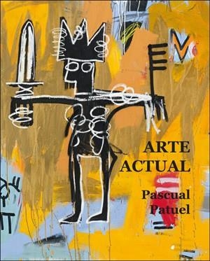 ARTE ACTUAL | 9788491340126 | PATUEL CHUST,PASCUAL | Libreria Geli - Librería Online de Girona - Comprar libros en catalán y castellano