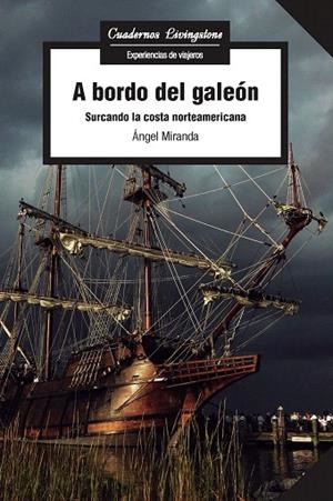 A BORDO DEL GALEÓN.SURCANDO LA COSTA NORTEAMERICANA | 9788491165613 | MIRANDA,ÁNGEL | Libreria Geli - Librería Online de Girona - Comprar libros en catalán y castellano