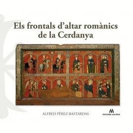 ELS FRONTALS D'ALTAR ROMÀNICS DE LA CERDANYA | 9788494576362 | PÉREZ-BASTARDAS,ALFRED | Libreria Geli - Librería Online de Girona - Comprar libros en catalán y castellano