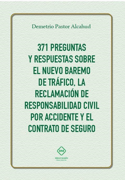 371 PREGUNTAS Y RESPUESTAS SOBRE EL NUEVO BAREMO DE TRAFICO,LA RECLAMACION DE RESPONSABILIDAD CIVIL | 9788416870127 | PASTOR ALCAHUD, DEMETRIO | Libreria Geli - Librería Online de Girona - Comprar libros en catalán y castellano