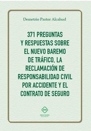 371 PREGUNTAS Y RESPUESTAS SOBRE EL NUEVO BAREMO DE TRAFICO,LA RECLAMACION DE RESPONSABILIDAD CIVIL | 9788416870127 | PASTOR ALCAHUD, DEMETRIO | Llibreria Geli - Llibreria Online de Girona - Comprar llibres en català i castellà