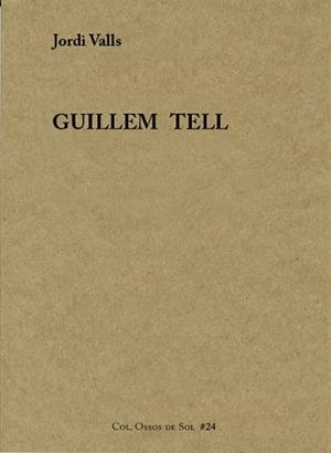 GUILLEM TELL | 9788494579219 | VALLS,JORDI | Llibreria Geli - Llibreria Online de Girona - Comprar llibres en català i castellà