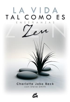 LA VIDA TAL COMO ES.ENSEÑANZAS ZEN | 9788484452188 | JOKO BECK,CHARLOTTE | Libreria Geli - Librería Online de Girona - Comprar libros en catalán y castellano