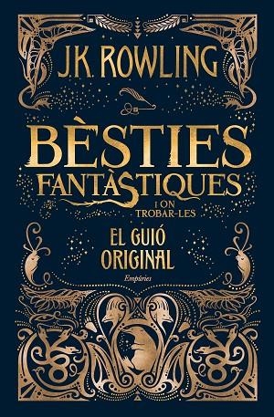 BÈSTIES FANTÀSTIQUES I ON TROBAR-LES (EL GUIÓ ORIGINAL) | 9788416367955 | ROWLING,J.K. | Libreria Geli - Librería Online de Girona - Comprar libros en catalán y castellano
