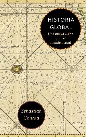 HISTORIA GLOBAL.UNA NUEVA VISIÓN PARA EL MUNDO ACTUAL | 9788416771431 | CONRAD,SEBASTIAN | Libreria Geli - Librería Online de Girona - Comprar libros en catalán y castellano