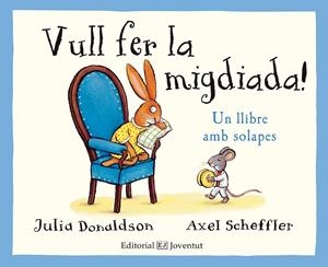 VULL FER LA MIGDIADA! UN LLIBRE AMB SOLAPES | 9788426143785 | DONALDSON,JULIA | Libreria Geli - Librería Online de Girona - Comprar libros en catalán y castellano