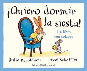 QUIERO DORMIR LA SIESTA! UN LIBRO CON SOLAPAS | 9788426143778 | DONALDSON,JULIA | Libreria Geli - Librería Online de Girona - Comprar libros en catalán y castellano