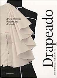 DRAPEADO.ARTE Y TÉCNICAS DE CREACIÓN DE MODA | 9788416504305 | DUBURG,ANNETTE/VAN DER TOL,RIXT | Llibreria Geli - Llibreria Online de Girona - Comprar llibres en català i castellà