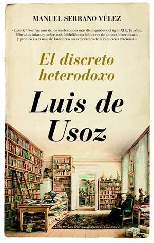 LUIS DE USOZ.EL DISCRETO HETERODOXO | 9788416776368 | SERRANO VÉLEZ,MANUEL | Libreria Geli - Librería Online de Girona - Comprar libros en catalán y castellano
