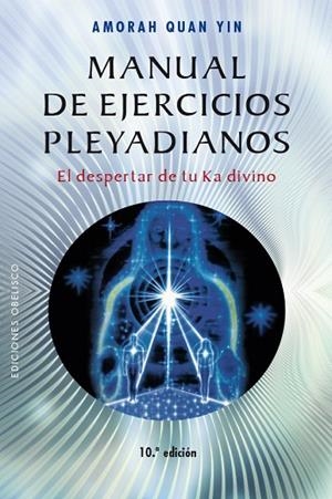 MANUAL DE EJERCICIOS PLEYADIANOS.EL DESPERTAR DE TU KA DIVINO | 9788491111757 | QUAN YIN,AMORAH | Libreria Geli - Librería Online de Girona - Comprar libros en catalán y castellano