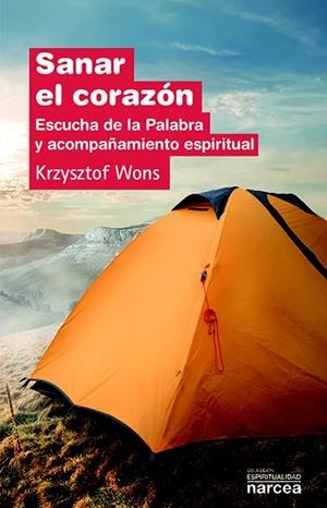 SANAR EL CORAZÓN.ESCUCHA DE LA PALABRA Y ACOMPAÑAMIENTO ESPIRITUAL | 9788427722279 | WONS,KRZYSZTOF | Llibreria Geli - Llibreria Online de Girona - Comprar llibres en català i castellà