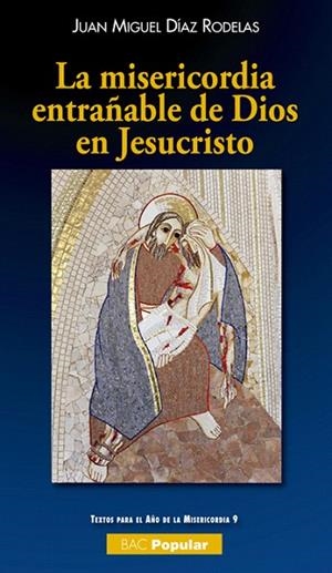 LA MISERICORDIA ENTRAÑABLE DE DIOS EN JESUCRISTO | 9788422019374 | DÍAZ RODELAS,JUAN MIGUEL | Llibreria Geli - Llibreria Online de Girona - Comprar llibres en català i castellà