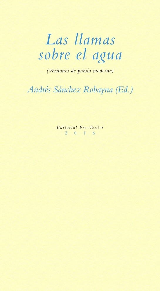 LAS LLAMAS SOBRE EL AGUA.VERSIONES DE POESÍA MODERNA | 9788416906116 | SÁNCHEZ ROBAYNA,ANDRÉS (ED.) | Libreria Geli - Librería Online de Girona - Comprar libros en catalán y castellano
