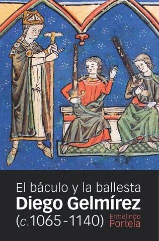 DIEGO GELMÍREZ(C. 1065-1140).EL BÁCULO Y LA BALLESTA | 9788415963974 | PORTELA,ERMELINDO | Llibreria Geli - Llibreria Online de Girona - Comprar llibres en català i castellà