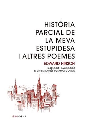 HISTÒRIA PARCIAL DE LA MEVA ESTUPIDESA I ALTRES POEMES | 9788415835998 | HIRSCH,EDWARD | Libreria Geli - Librería Online de Girona - Comprar libros en catalán y castellano