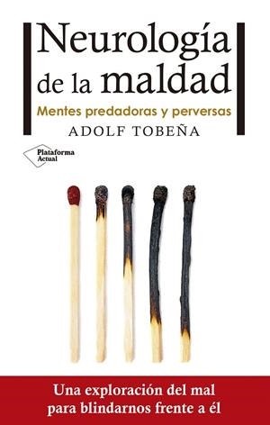 NEUROLOGÍA DE LA MALDAD.MENTES PREDADORAS Y PERVERSAS | 9788416820672 | TOBEÑA PALLARÉS,ADOLF | Llibreria Geli - Llibreria Online de Girona - Comprar llibres en català i castellà
