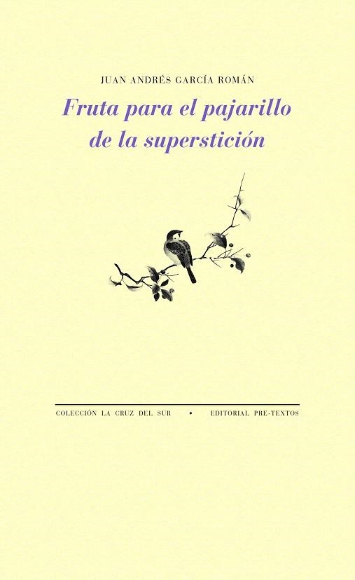 FRUTA PARA EL PAJARILLO DE LA SUPERSTICIÓN | 9788416906093 | GARCÍA ROMÁN,JUAN ANDRÉS | Libreria Geli - Librería Online de Girona - Comprar libros en catalán y castellano