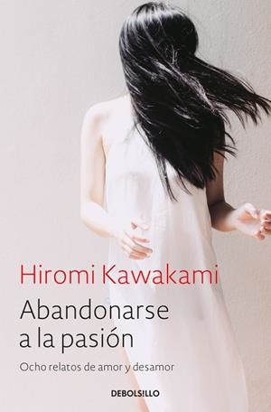 ABANDONARSE A LA PASIÓN | 9788466338240 | KAWAKAMI,HIROMI | Libreria Geli - Librería Online de Girona - Comprar libros en catalán y castellano