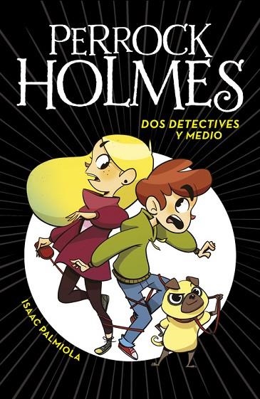 PERROCK HOLMES-1.DOS DETECTIVES Y MEDIO | 9788490436158 | PALMIOLA,ISAAC | Llibreria Geli - Llibreria Online de Girona - Comprar llibres en català i castellà