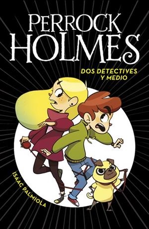 PERROCK HOLMES-1.DOS DETECTIVES Y MEDIO | 9788490436158 | PALMIOLA,ISAAC | Libreria Geli - Librería Online de Girona - Comprar libros en catalán y castellano