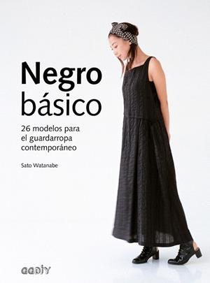 NEGRO BÁSICO.26 MODELOS PARA EL GUARDARROPA CONTEMPORÁNEO | 9788425229787 | WATANABE,SATO | Llibreria Geli - Llibreria Online de Girona - Comprar llibres en català i castellà