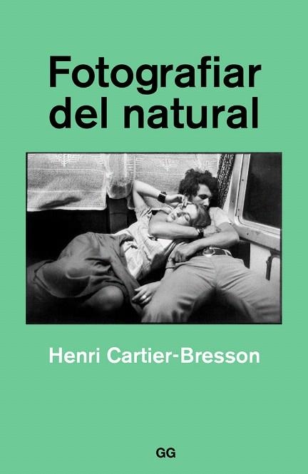 FOTOGRAFIAR DEL NATURAL | 9788425230561 | CARTIER-BRESSON,HENRI | Libreria Geli - Librería Online de Girona - Comprar libros en catalán y castellano