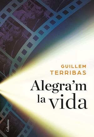 ALEGRA'M LA VIDA | 9788466422024 | TERRIBAS,GUILLEM | Llibreria Geli - Llibreria Online de Girona - Comprar llibres en català i castellà